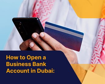 How to open a business bank account in Dubai 2026