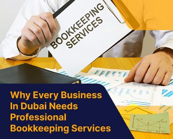 Why every Dubai business needs professional bookkeeping in 2026